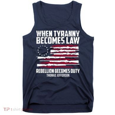 When Tyranny Becomes Law Rebellion Becomes Duty Thomas Jefferson Tank Top