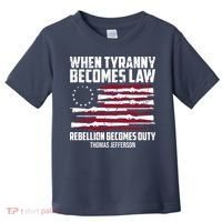 When Tyranny Becomes Law Rebellion Becomes Duty Thomas Jefferson Toddler T-Shirt thumb 0