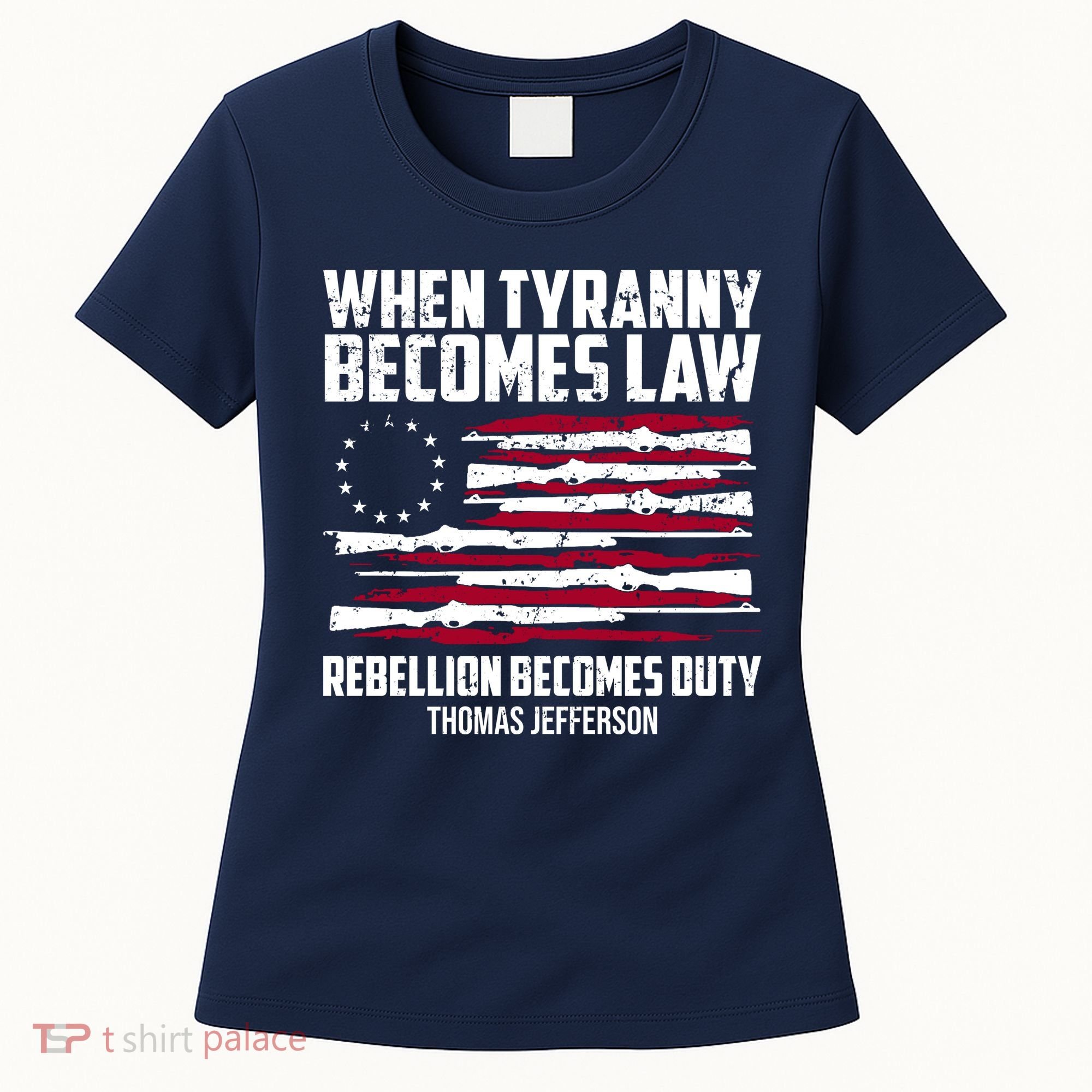 When Tyranny Becomes Law Rebellion Becomes Duty Thomas Jefferson Women's T-Shirt
