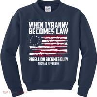 When Tyranny Becomes Law Rebellion Becomes Duty Thomas Jefferson Kids Sweatshirt thumb 0