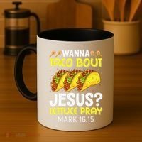 Wanna Taco Bout Jesus Lettuce Pray Mark 1615 Cinco De Mayo Coffee Mug thumb 4