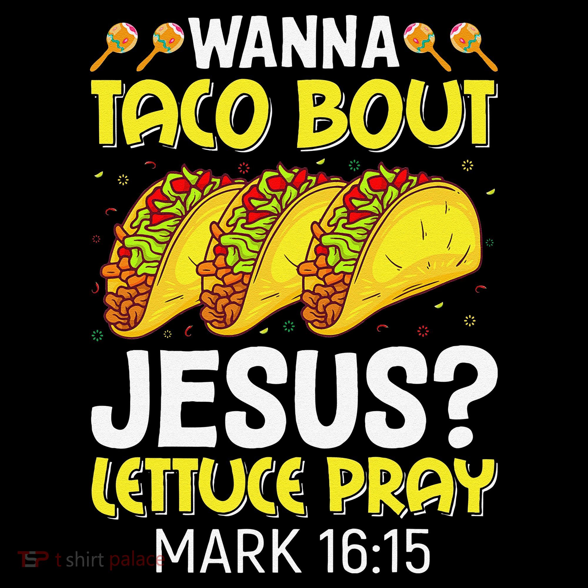 Wanna Taco Bout Jesus Lettuce Pray Mark 1615 Cinco De Mayo Coffee Mug
