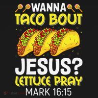 Wanna Taco Bout Jesus Lettuce Pray Mark 1615 Cinco De Mayo Women's Hoodie thumb 2