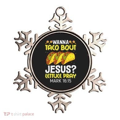 Wanna Taco Bout Jesus Lettuce Pray Mark 1615 Cinco De Mayo Ornament