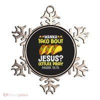 Wanna Taco Bout Jesus Lettuce Pray Mark 1615 Cinco De Mayo Ornament thumb 0