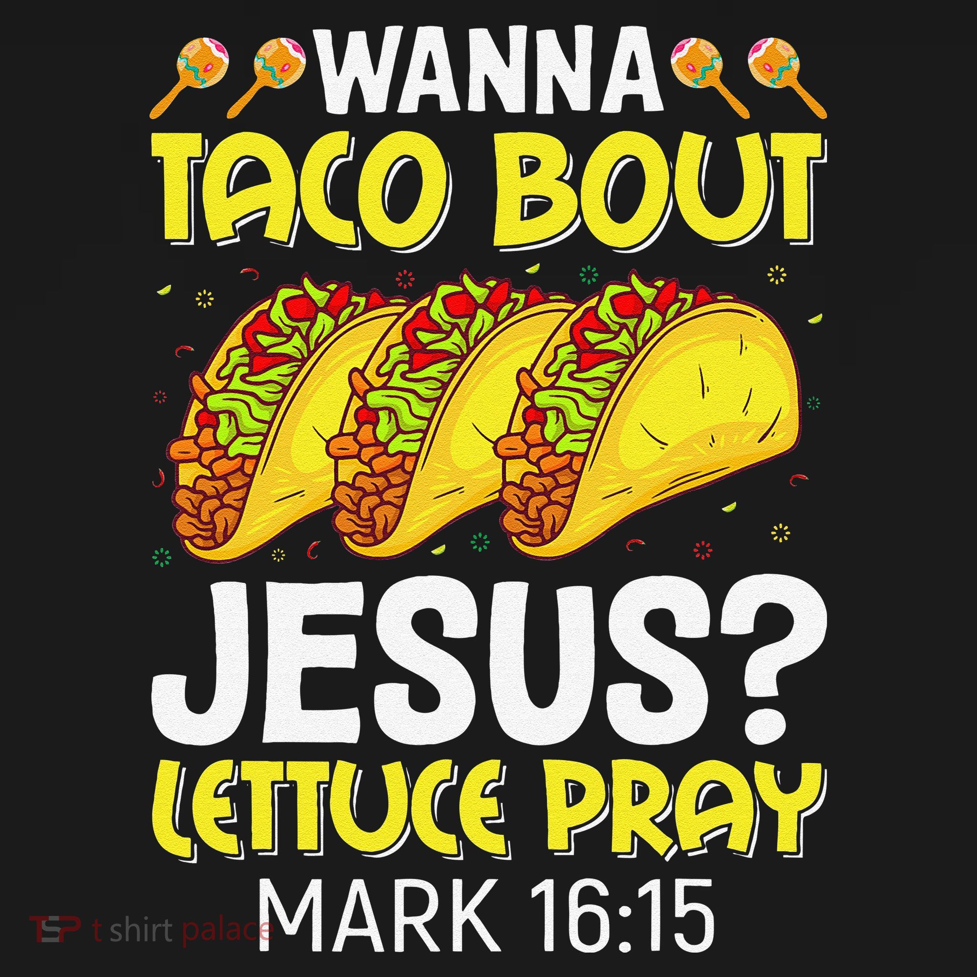 Wanna Taco Bout Jesus Lettuce Pray Mark 1615 Cinco De Mayo Women's Tank Top