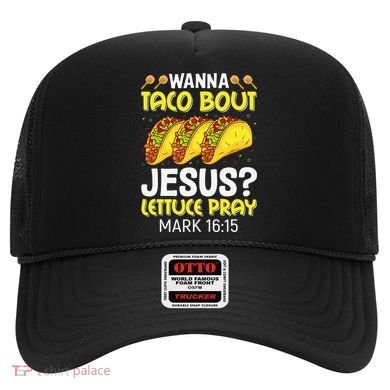 Wanna Taco Bout Jesus Lettuce Pray Mark 1615 Cinco De Mayo Hat