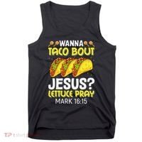 Wanna Taco Bout Jesus Lettuce Pray Mark 1615 Cinco De Mayo Tank Top thumb 0