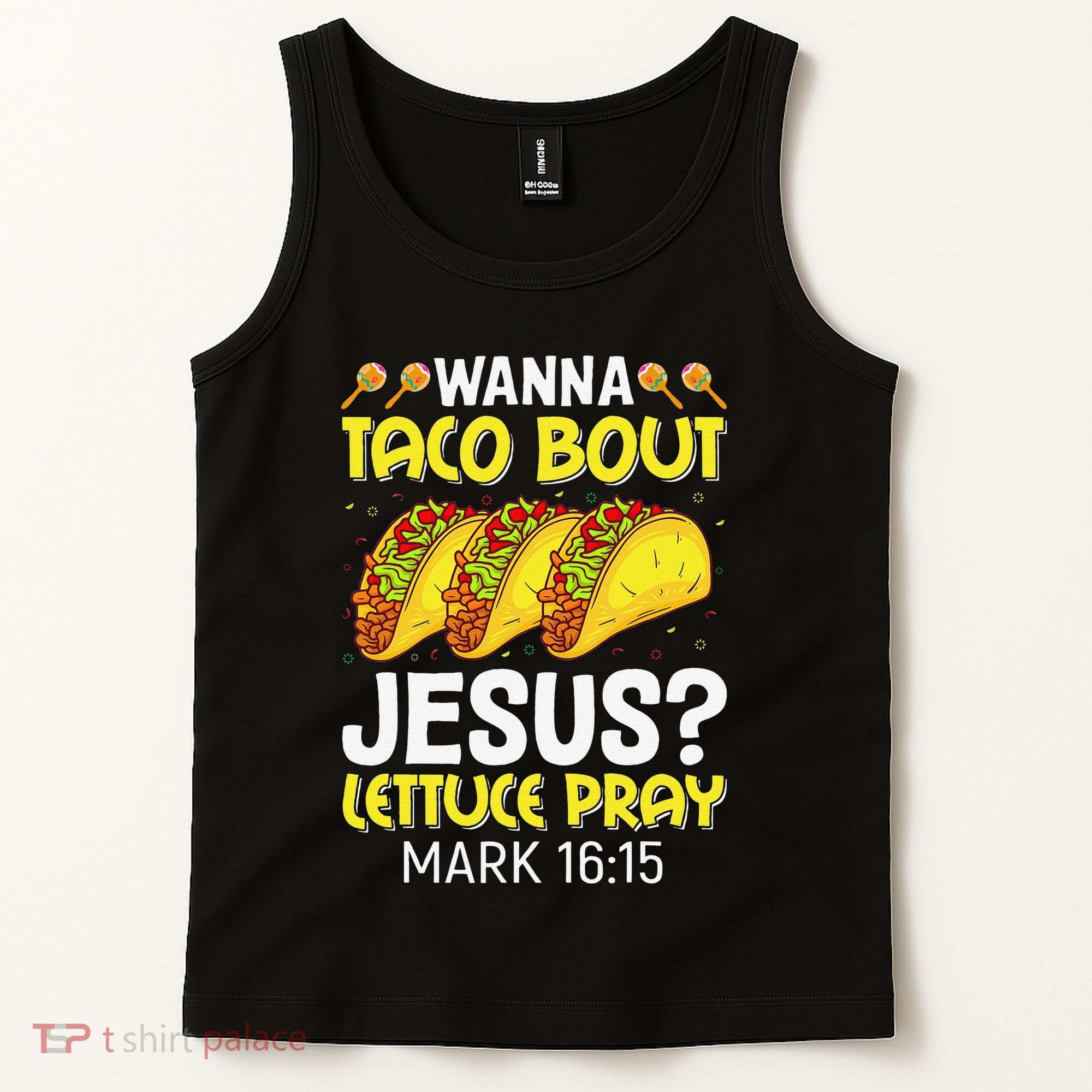 Wanna Taco Bout Jesus Lettuce Pray Mark 1615 Cinco De Mayo Tank Top