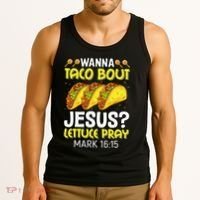 Wanna Taco Bout Jesus Lettuce Pray Mark 1615 Cinco De Mayo Tank Top thumb 3