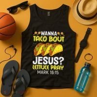 Wanna Taco Bout Jesus Lettuce Pray Mark 1615 Cinco De Mayo Tank Top thumb 4