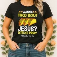 Wanna Taco Bout Jesus Lettuce Pray Mark 1615 Cinco De Mayo Women's T-Shirt thumb 2