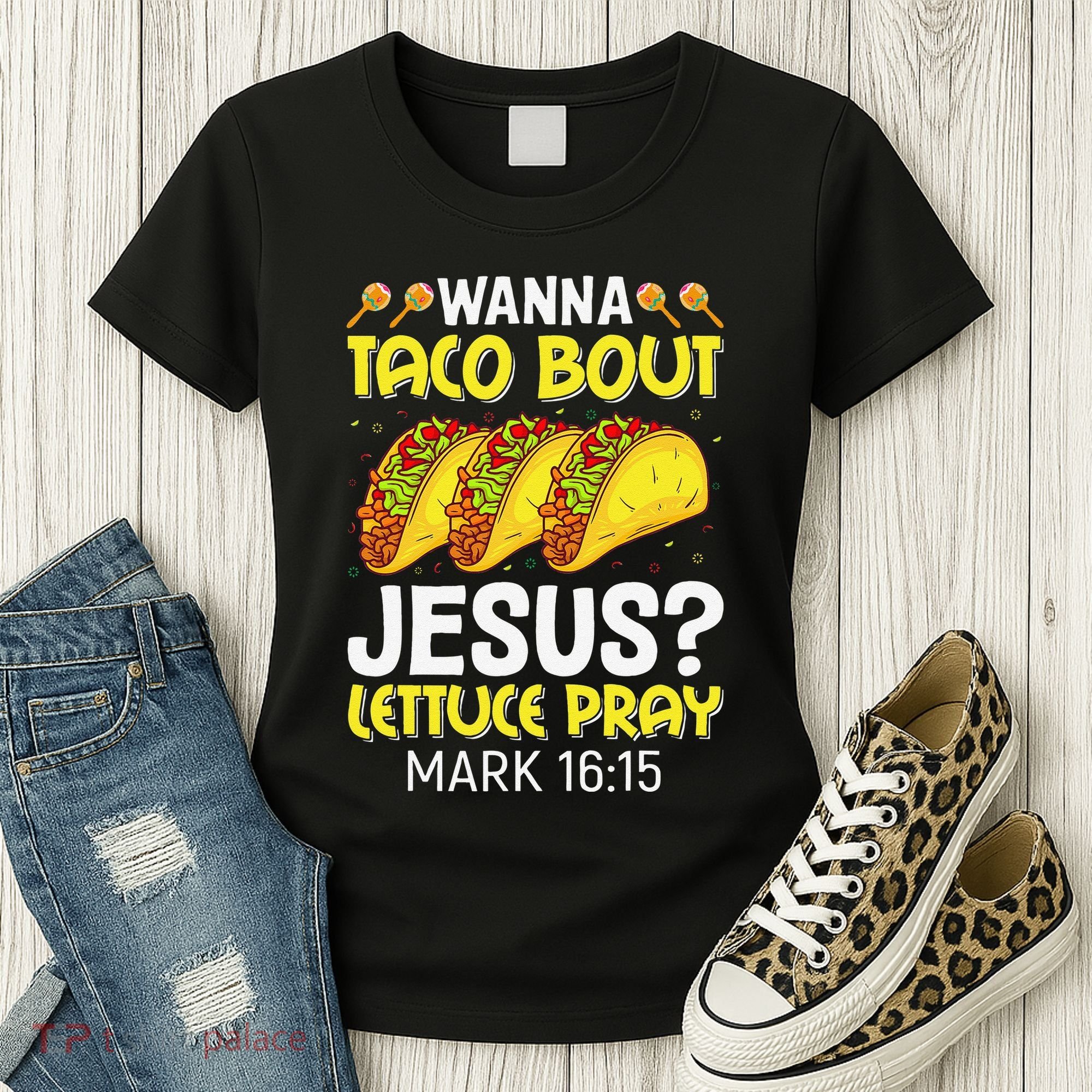 Wanna Taco Bout Jesus Lettuce Pray Mark 1615 Cinco De Mayo Women's T-Shirt