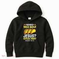 Wanna Taco Bout Jesus Lettuce Pray Mark 1615 Cinco De Mayo Kids Hoodie thumb 0