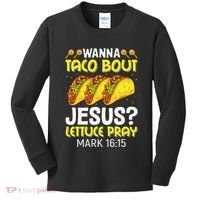 Wanna Taco Bout Jesus Lettuce Pray Mark 1615 Cinco De Mayo Kids Long Sleeve Shirt thumb 0