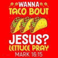 Wanna Taco Bout Jesus Lettuce Pray Mark 1615 Cinco De Mayo Santa Hat thumb 1
