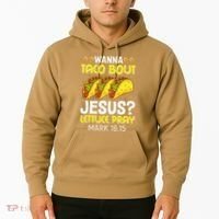Wanna Taco Bout Jesus Lettuce Pray Mark 1615 Cinco De Mayo Hoodie thumb 2