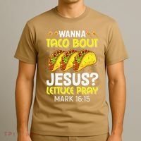 Wanna Taco Bout Jesus Lettuce Pray Mark 1615 Cinco De Mayo T-Shirt thumb 3