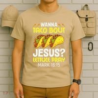 Wanna Taco Bout Jesus Lettuce Pray Mark 1615 Cinco De Mayo T-Shirt thumb 6