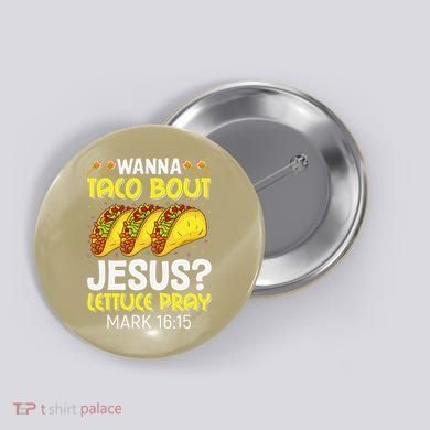 Wanna Taco Bout Jesus Lettuce Pray Mark 1615 Cinco De Mayo Button