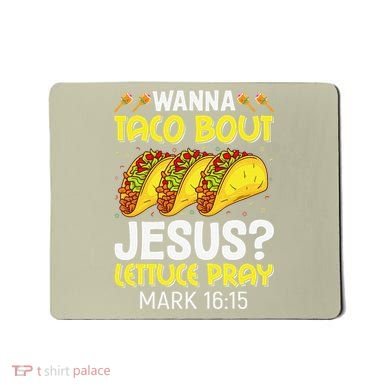 Wanna Taco Bout Jesus Lettuce Pray Mark 1615 Cinco De Mayo Mousepad