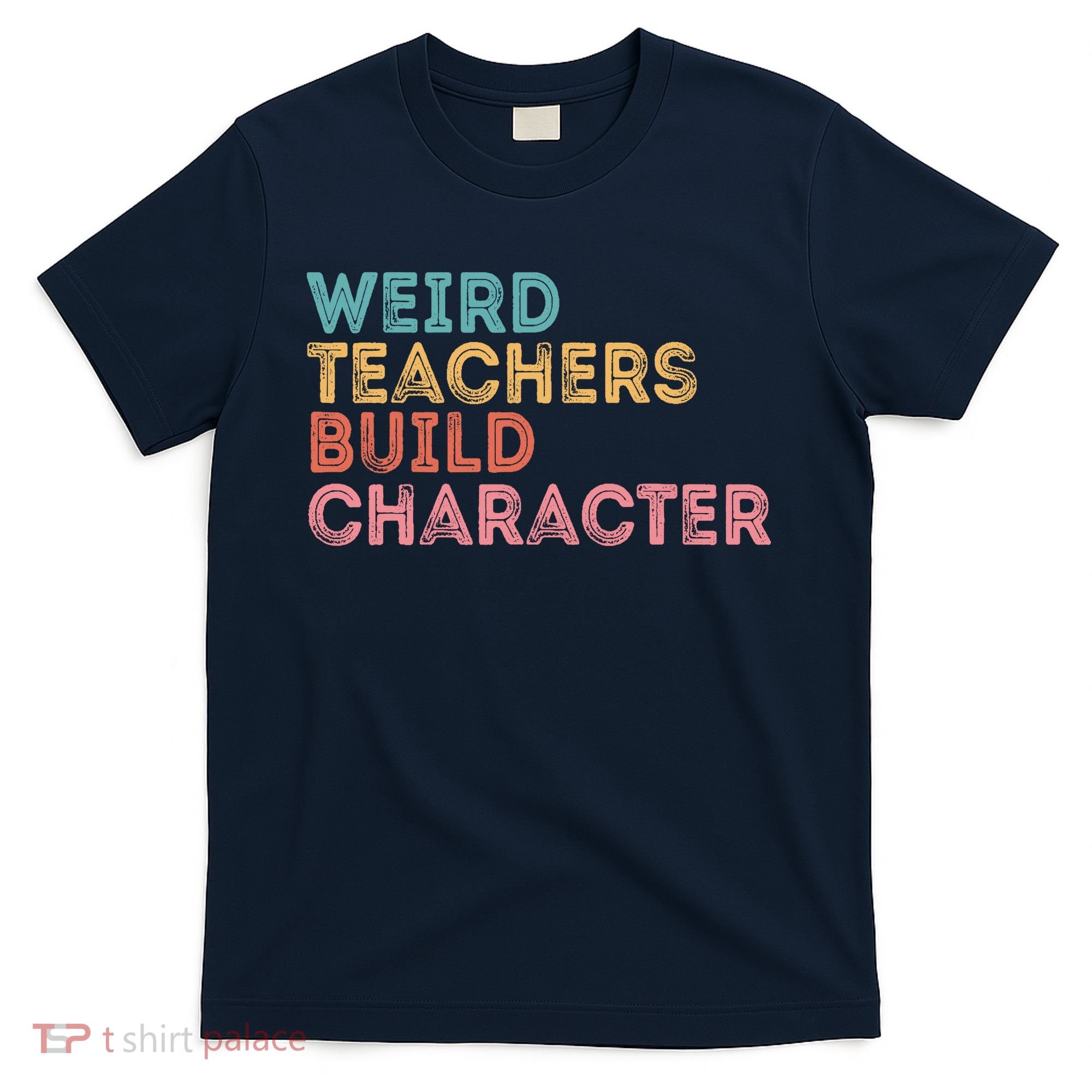 Weird Teachers Build Character Teachers Retro Vintage T-Shirt