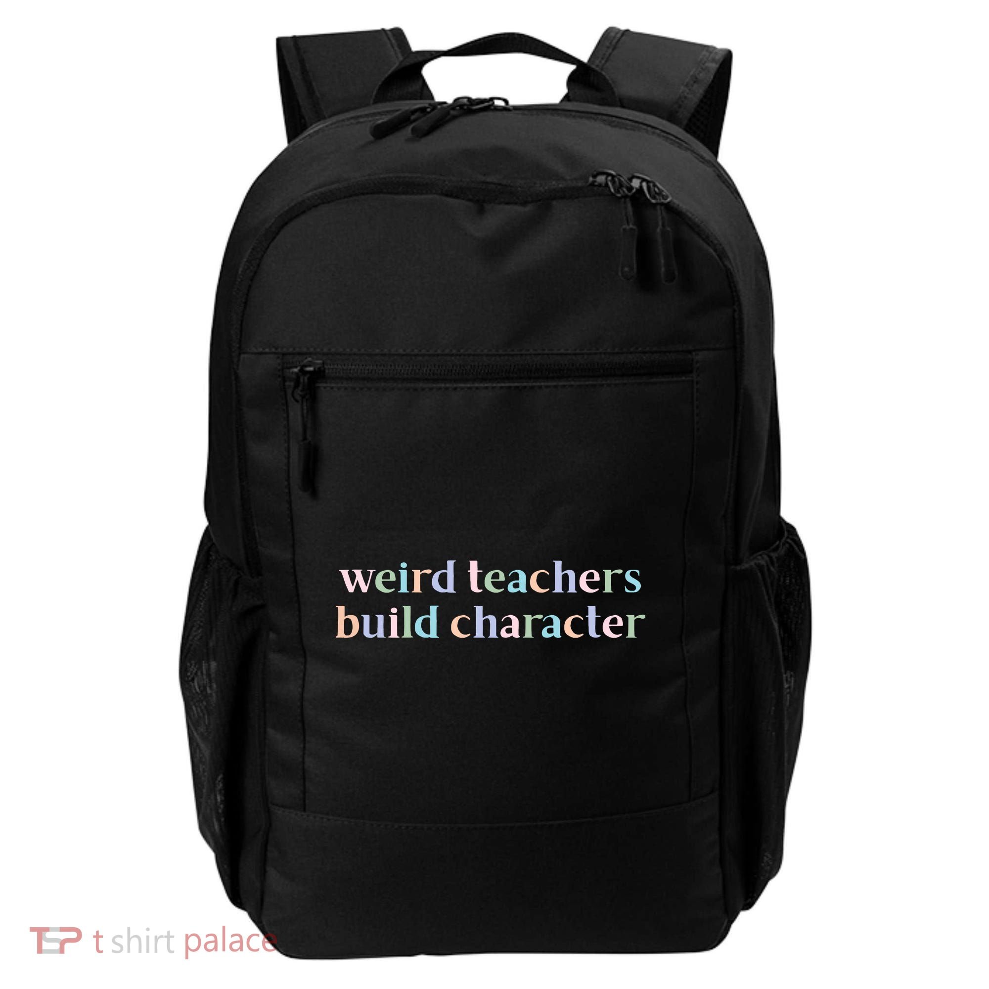 Weird Teachers Build Character Funny Backpack