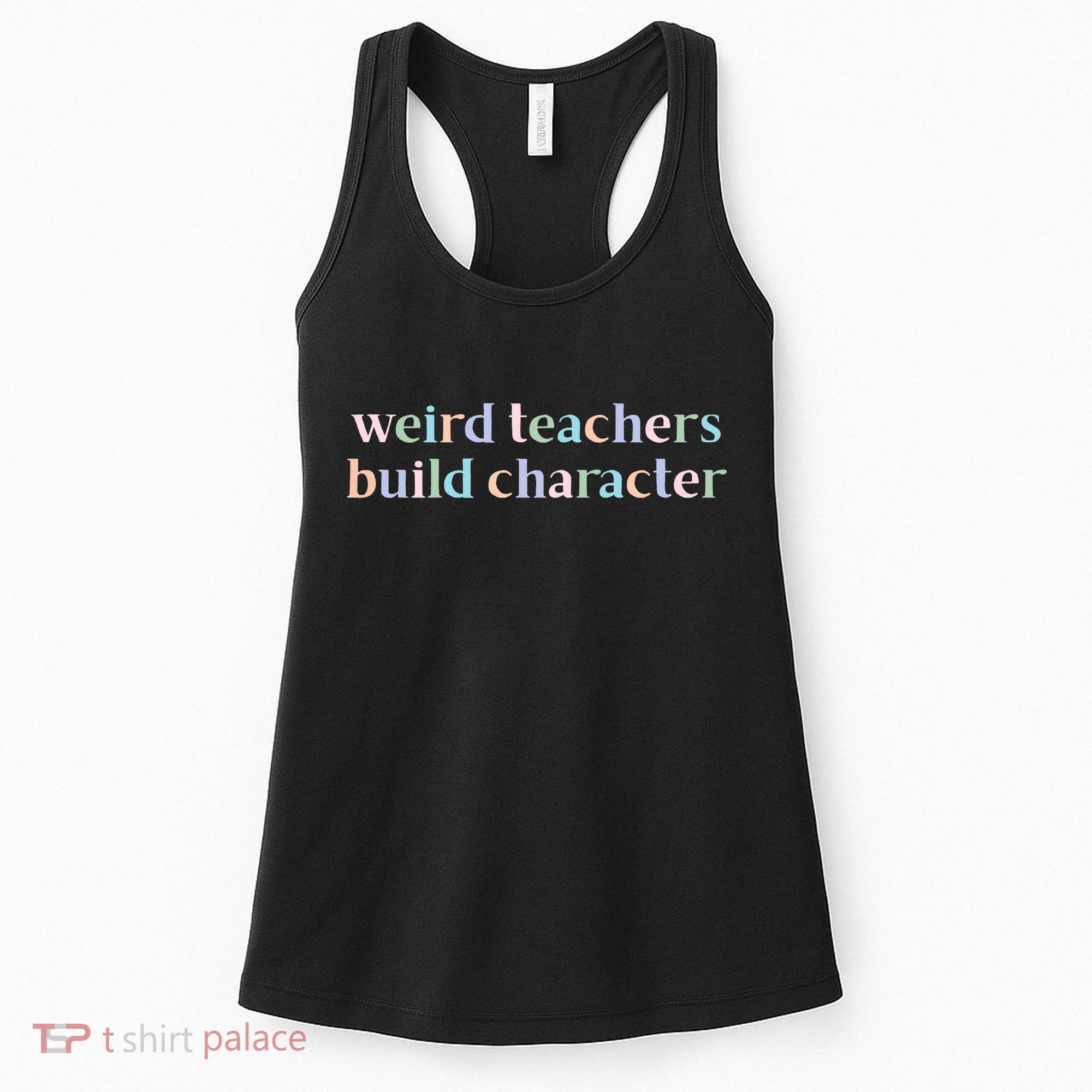 Weird Teachers Build Character Funny Women's Tank Top