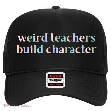 Weird Teachers Build Character Funny Hat
