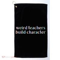 Weird Teachers Build Character Funny Golf Towel thumb 0