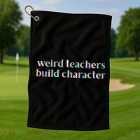 Weird Teachers Build Character Funny Golf Towel thumb 1
