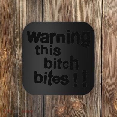 Warning This Bitch Bites Coaster