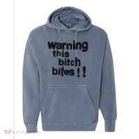Warning This Bitch Bites Comfort Colors Garment-Dyed Hooded Sweatshirt thumb 0