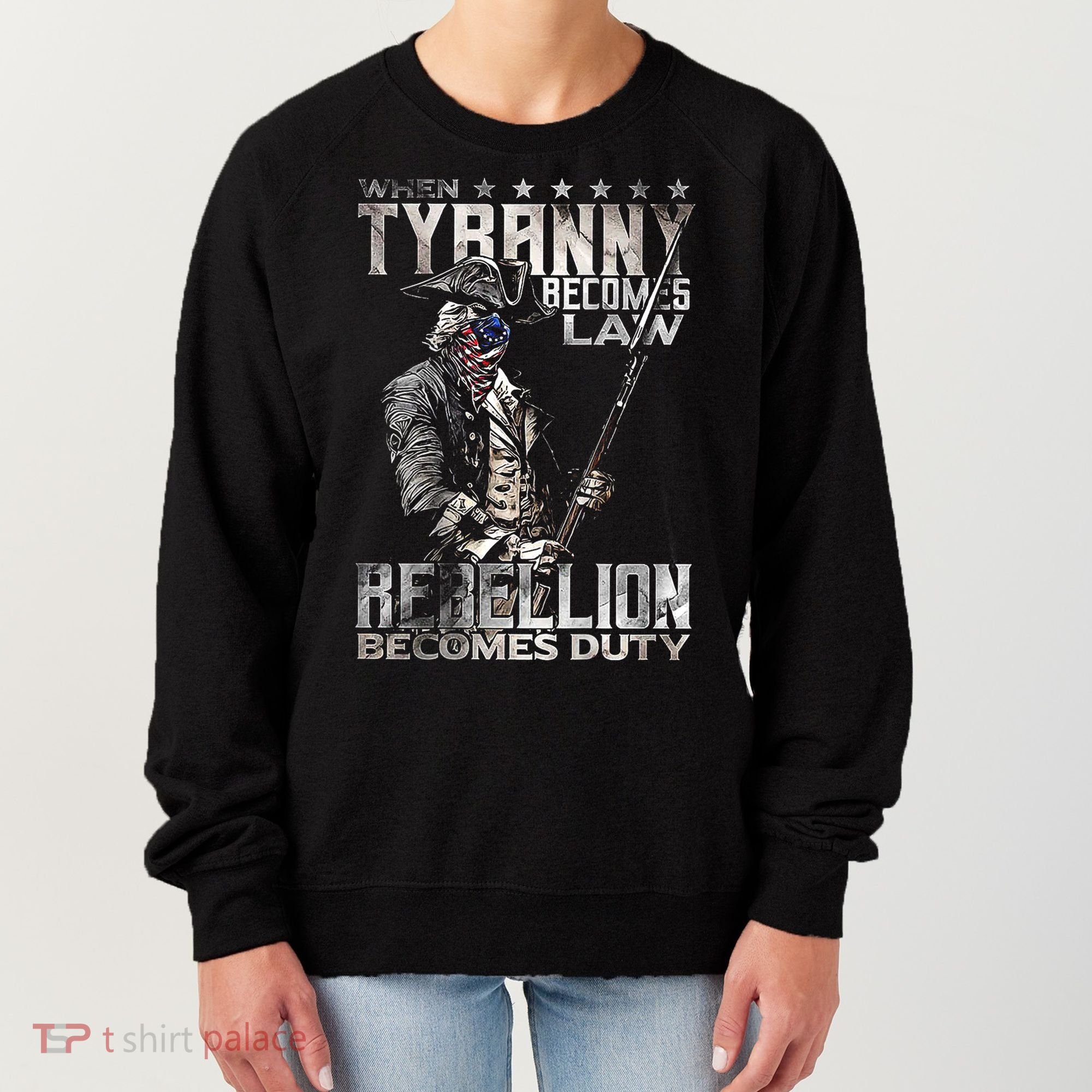 When Tyranny Becomes Law Rebellion Becomes Duty (On Back) Women's Sweatshirt
