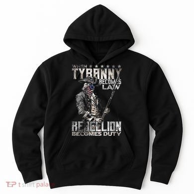 When Tyranny Becomes Law Rebellion Becomes Duty (On Back) Hoodie