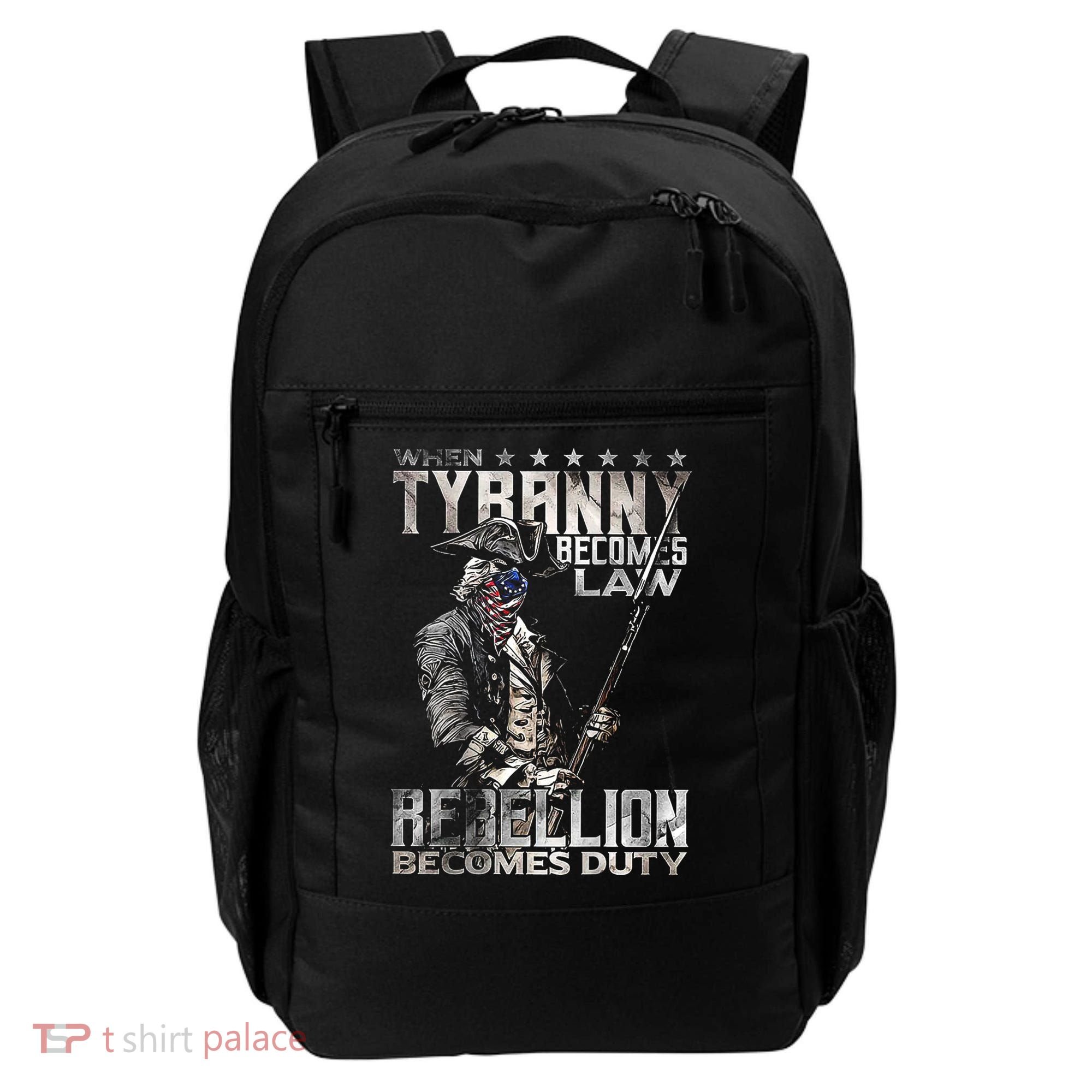 When Tyranny Becomes Law Rebellion Becomes Duty (On Back) Backpack