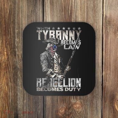 When Tyranny Becomes Law Rebellion Becomes Duty (On Back) Coaster