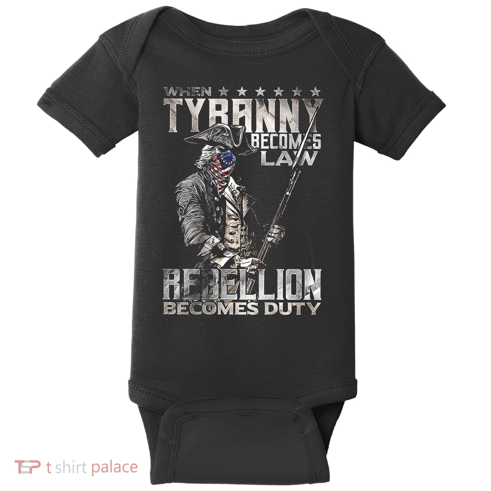 When Tyranny Becomes Law Rebellion Becomes Duty (On Back) Baby Bodysuit