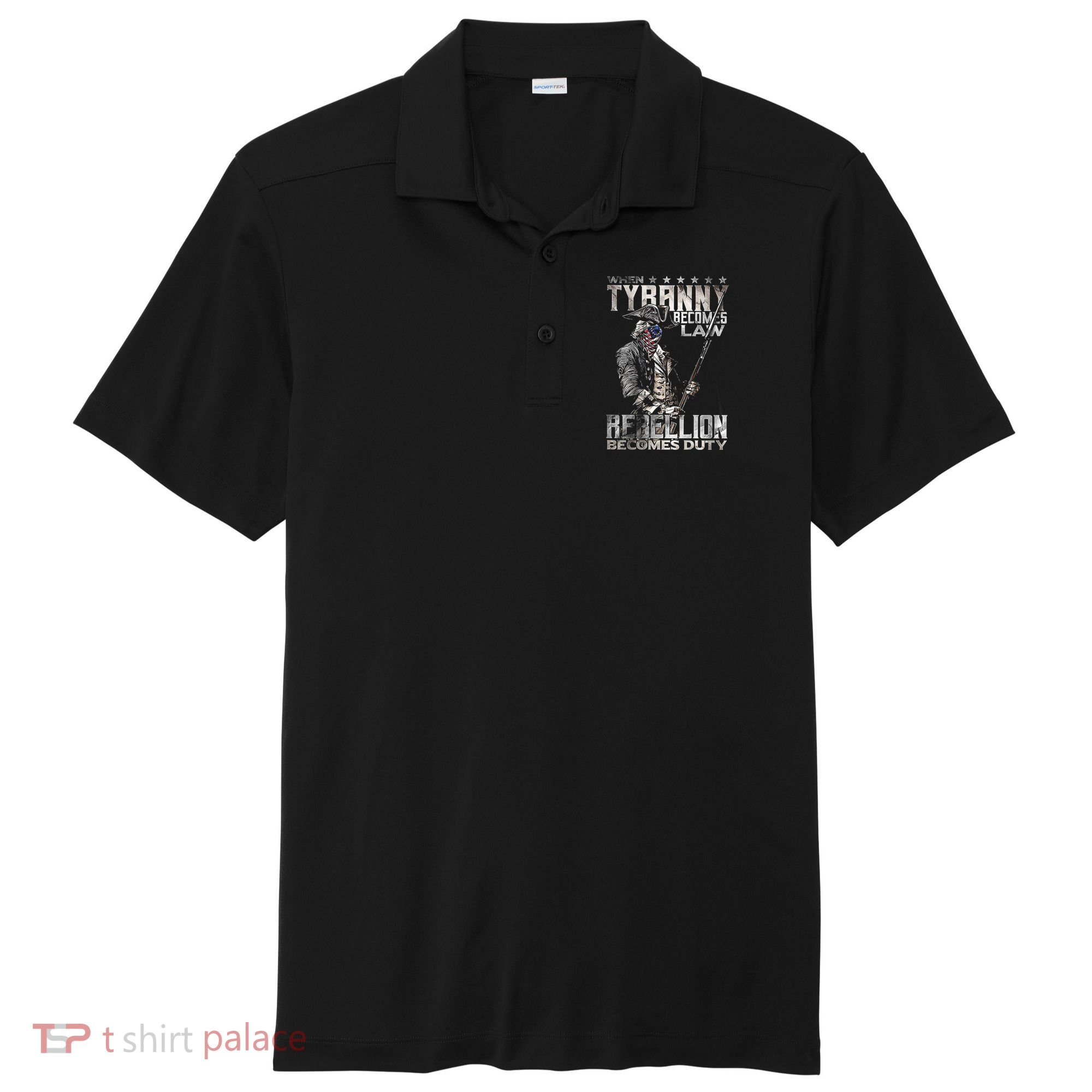 When Tyranny Becomes Law Rebellion Becomes Duty (On Back) Sport-Tek Posi-UV Pro Polo
