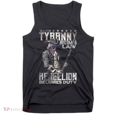When Tyranny Becomes Law Rebellion Becomes Duty (On Back) Tank Top
