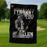 When Tyranny Becomes Law Rebellion Becomes Duty (On Back) Golf Towel thumb 1