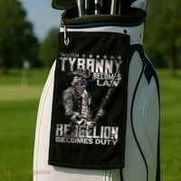 When Tyranny Becomes Law Rebellion Becomes Duty (On Back) Golf Towel thumb 2
