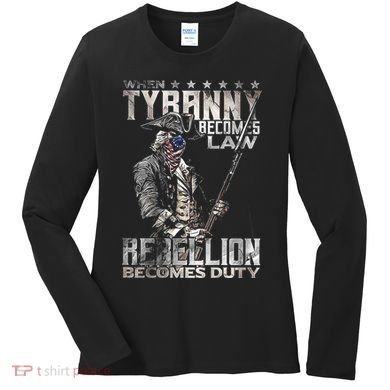 When Tyranny Becomes Law Rebellion Becomes Duty (On Back) Women's Long Sleeve Shirt