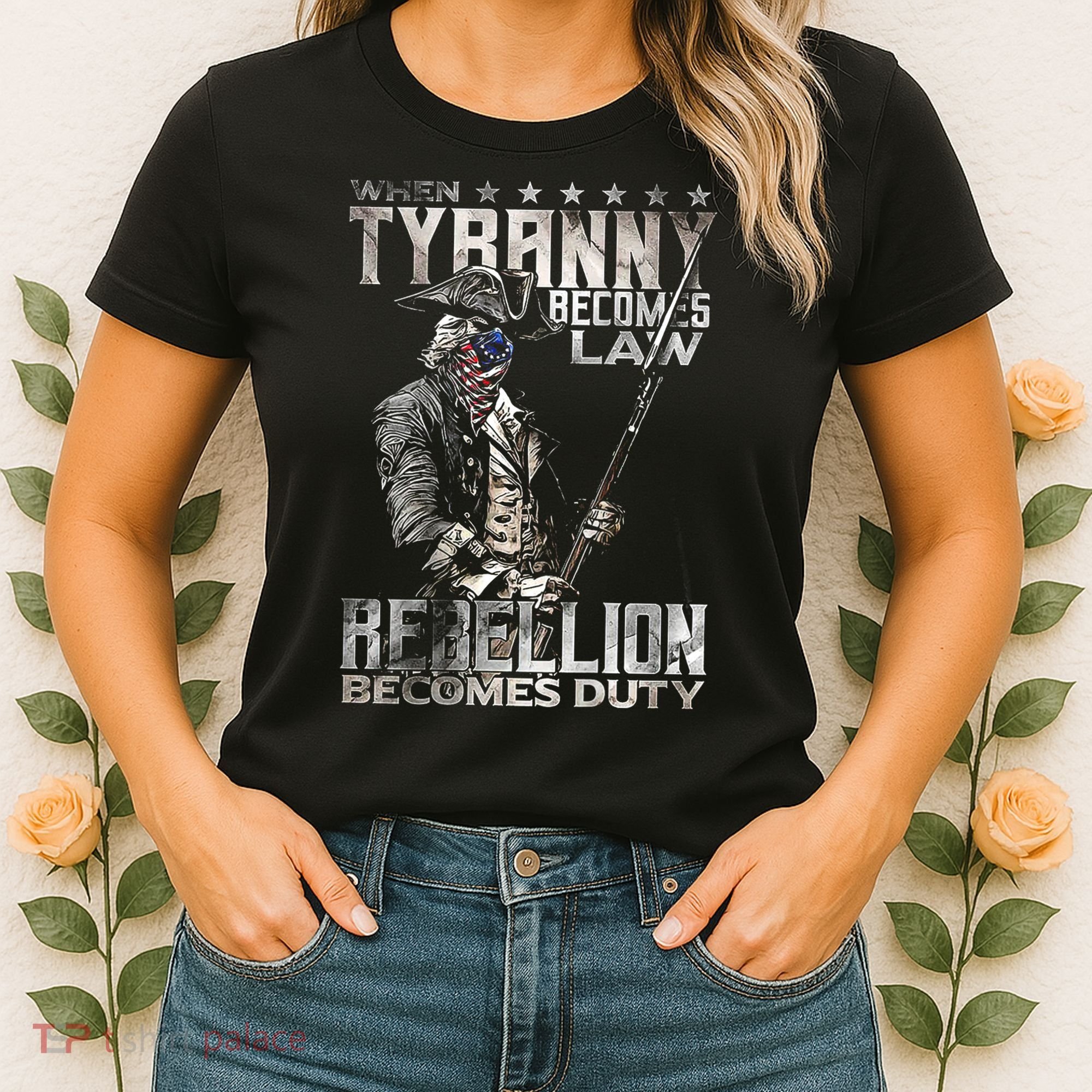 When Tyranny Becomes Law Rebellion Becomes Duty (On Back) Women's T-Shirt