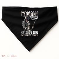 When Tyranny Becomes Law Rebellion Becomes Duty (On Back) USA-Made Doggie Bandana thumb 0