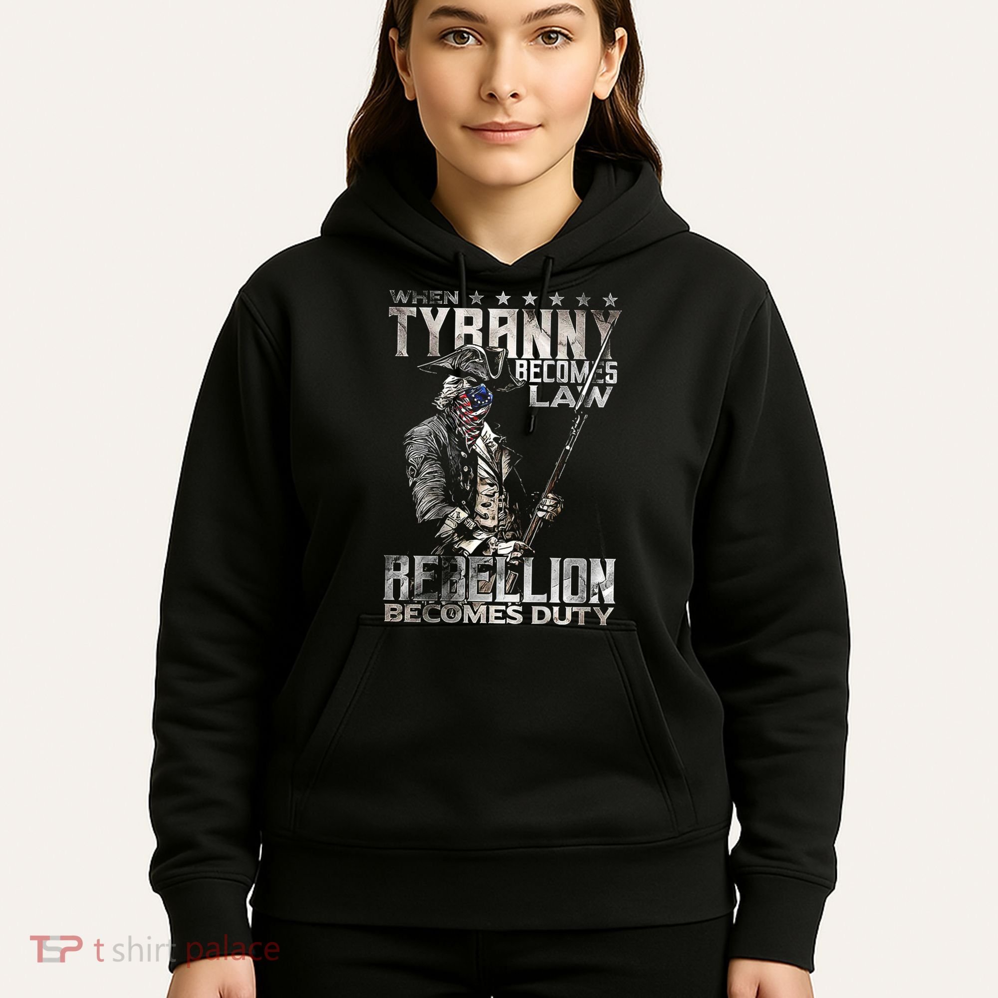 When Tyranny Becomes Law Rebellion Becomes Duty (On Back) Hoodie