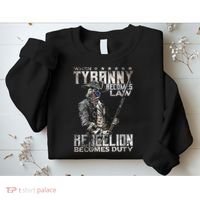 When Tyranny Becomes Law Rebellion Becomes Duty (On Back) Sweatshirt thumb 2