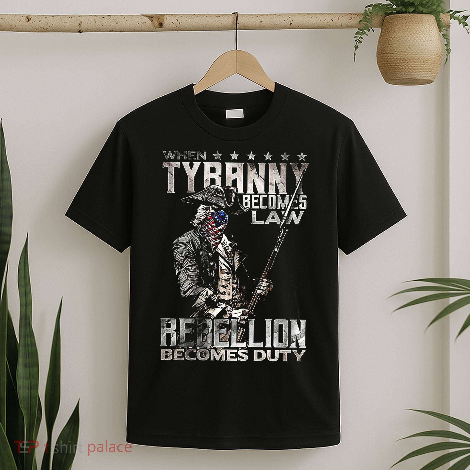 When Tyranny Becomes Law Rebellion Becomes Duty (On Back) T-Shirt