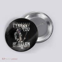 When Tyranny Becomes Law Rebellion Becomes Duty (On Back) Button thumb 0
