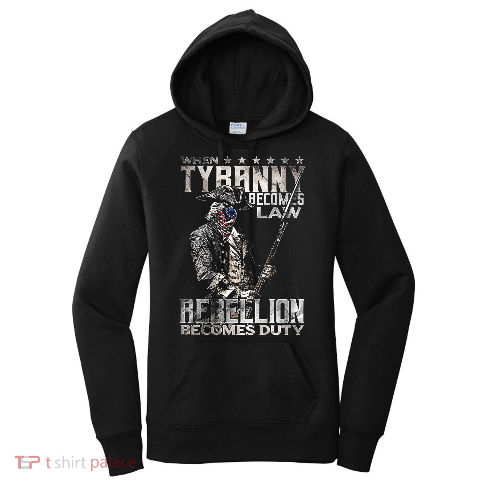 When Tyranny Becomes Law Rebellion Becomes Duty (On Back) Women's Hoodie
